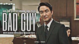 BAD GUY - Han Suk Kyu (IDOL 2019)