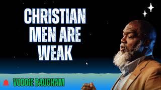 Christian Men Are Weak  - Baucham Biblical Insights