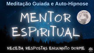  VISITA DO MENTOR ESPIRITUAL DURANTE O SONO | MEDITAÇÃO GUIADA e AUTO-HIPNOSE Frequência432Hz 