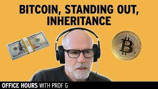 Thoughts on Bitcoin, How to Stand Out When Applying, & Inheritances  | Office Hours with Prof G