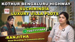 Suchirindia Luxury Villa Plots | Kothur Bangalore Highway | Ranjitha Head Branding & Communications