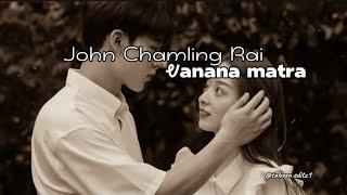 Vanana Matra - John Chamling Rai [ Official Music Lyrics Video ]