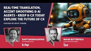 Real-Time Translation, Accent Smoothing & AI Agents – Krisp & CX Today Explore the Future of CX