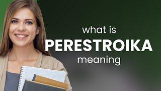 Perestroika • PERESTROIKA definition