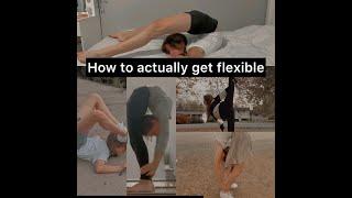 How to actually get flexible