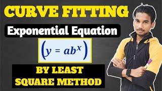 Curve Fitting || Fitting of y=ab^x curve || Fitting of exponential curve ||Easy Explanation||