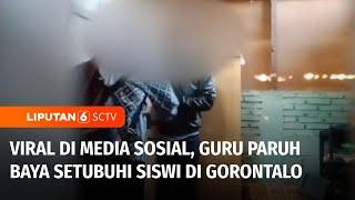 Bejat! Video Asusila Guru Setubuhi Siswi di Gorontalo Beredar di Media Sosial | Liputan 6