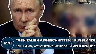 PUTINS KRIEG: "Genitalien abgeschnitten!" Russland? "Ein Land, welches keine Regeln mehr kennt!"