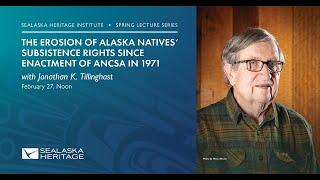 The Erosion of Alaska Natives' Subsistence Rights Since Enactment of ANCSA in 1971