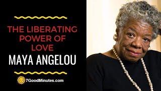 Maya Angelou Talks About The Liberating Power Of Love