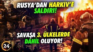 Rusya Ukrayna Savaşı Tüm Şiddetiyle Sürüyor! Savaşa 3. Ülkelerde Dahil Olmaya Başladı!