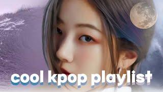 [𝓹𝓵𝓪𝔂𝓵𝓲𝓼𝓽]] Cool kpop playlist Kpop songs to dance to