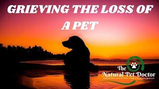 The Natural Pet Doctor - Grieving the Loss of a Pet