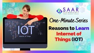 Reasons to Learn Internet of Things (IOT) | One Minute series | SAAR