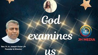 God Examines Us. by Rev. Fr. A. Joseph Victor JH