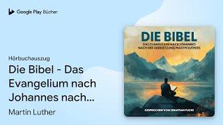 „Die Bibel - Das Evangelium nach Johannes nach…“ von Martin Luther · Hörbuchauszug