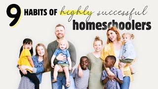 9 Habits of {Highly Successful} Homeschool Families!