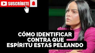 CÓMO IDENTIFICAR CONTRA QUE ESPÍRITU ESTAS PELEANDO - PASTORA YESENIA THEN