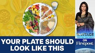 Top Medical Body Reveals Ideal Indian Diet  | Vantage with Palki Sharma