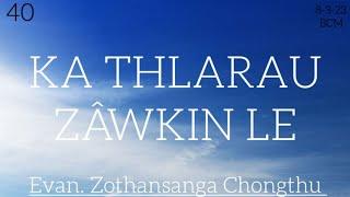 KA THLARAU ZAWKIN LE / Evan. Zothansanga Chongthu