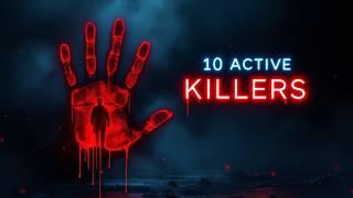 Investigating 10 Active Serial Killers