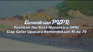 PUPR pastikan Ibu Kota Nusantara (IKN) siap gelar Upacara Kemerdekaan RI ke 79