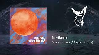 Nerikom - Mwendwa (Original Mix)