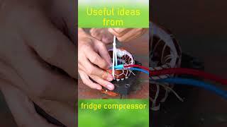 Useful ideas from fridge compressor #shorts
