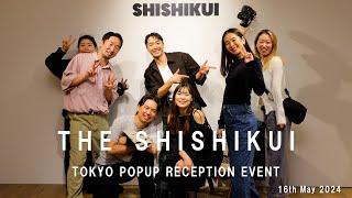 【豪華ゲスト多数！】THE SHISHIKUI TOKYO POP-UP RECEPTION