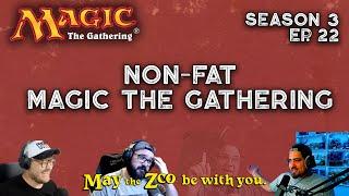 Non-Fat Magic the Gathering - MTG Podcast - Episode 22 - May the Zoo be With You