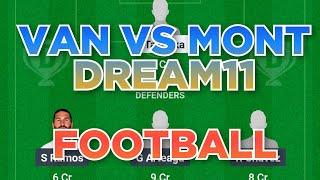 VAN vs MONT Football dream11 team | VAN vs MONT Football dream11 prediction team win