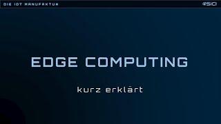 IoT Edge Computing | kurz erklärt in 100 Sekunden | Die IoT Manufaktur