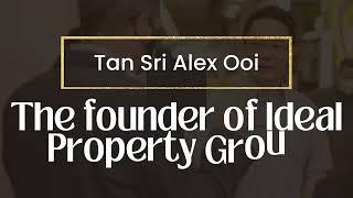 Tan Sri Alex Ooi - The founder of Ideal Property Group