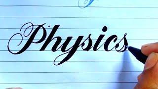 Write the word Physics  in Script writing | Cursive writing | Physics | Rua sign writing