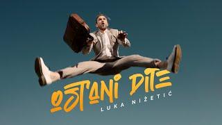 LUKA NIZETIC  - OSTANI DITE (official video)