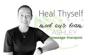 Meet Ashley our Massage Therapist at Heal ThySelf Atlanta.