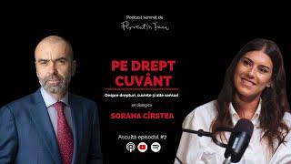 SORANA CÎRSTEA și VALORILE EI „DE ȘCOALĂ VECHE" | Pe Drept Cuvânt #7