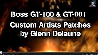 Boss GT-100 & GT-001 Custom Artists Patches - Tone Studio Compatible by Glenn Delaune