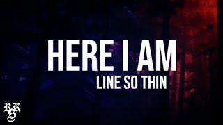 Line So Thin - Here I Am (Lyrics Video)