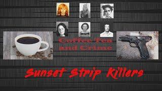 Coffee Tea and Crime|  The Sunset Strip Killers