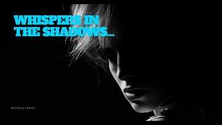 Whispers In The Shadows ( Official Movie )