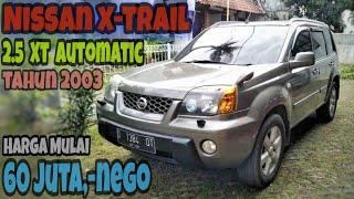 Info Harga Mobil Bekas Nissan X-Trail Tahun 2003 2.5 Xt Automatic || Murah Mulai 60 Juta nego T30