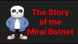 Mirai - The Most Notorious Botnet of the Decade