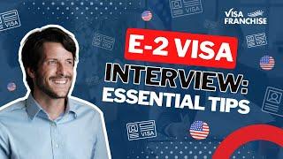 How To Be Prepared For the E2 Visa Interview! EXPERT Preparation Tips for SUCCESS