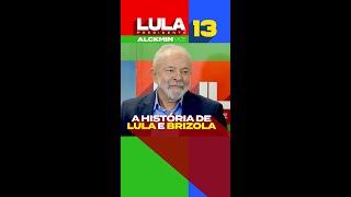 A história de Lula e Brizola