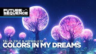 Talla 2XLC & Airwalk3r – Colors in My Dreams