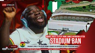 GHANA LIKELY TO PLAY HOME GAMES IN NIGERIA AFTER STADIUM BAN