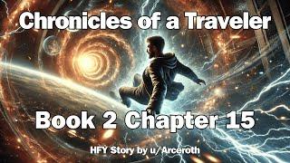 Chronicles of a Traveler - Book 2 Chapter 15 | HFY Reddit Sci-Fi Series