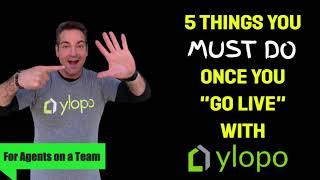 AGENTS - 5 things you MUST do Once you go live with  Ylopo!