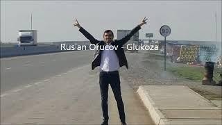 Ruslan Orucov   Glukoza 2017 Руслан Оруджов Глюкоза